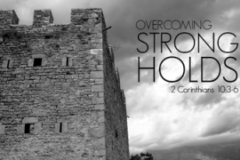 Tearing down Spiritual Strongholds through Prayer and the Word of God